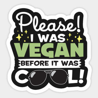 I Was Vegan Before It Was Cool! Sticker